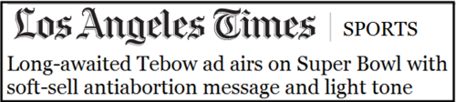 Los Angeles Times, Tebow ad, pro-life, abortion, Focus on the Family.png